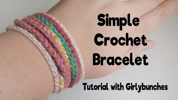 Learn to Crochet with Girlybunches - Simple Crochet Bracelet - Tutorial