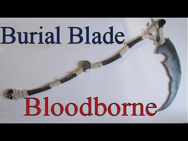 Make the Burial Blade from Bloodborne