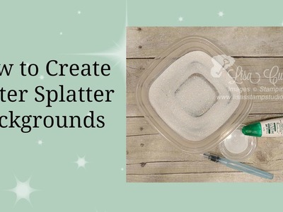 Quick Crafting Tip - How to Create Glitter Splatter Backgrounds