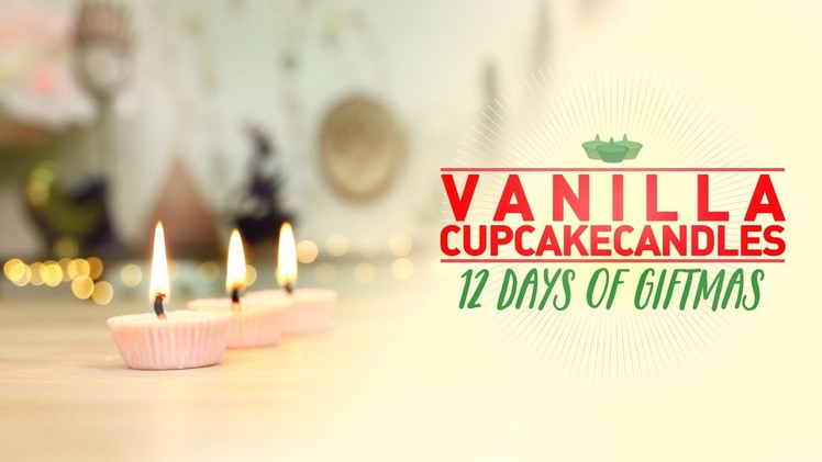 Vanilla Cupcake Candles - 12 Days of GIFTMAS - DIY