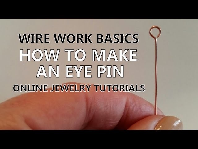 Wire Work Basics - How to Make an Eye Pin - Online Jewelry Tutorials