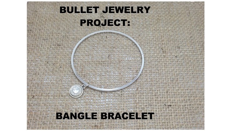 Bullet Jewelry Making a Bangle Bracelet