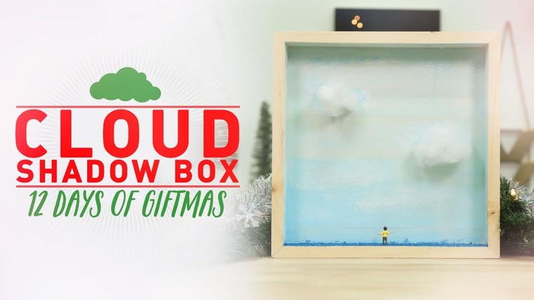 Cloud ShadowBox - 12 Days of GIFTMAS - DIY