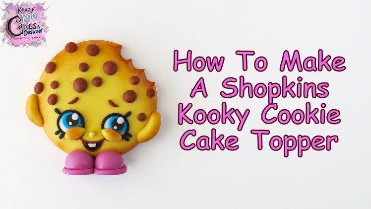 How To Make A Shopkins Kooky Cookie Cake Topper