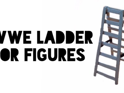 How to make a wwe ladder for figures