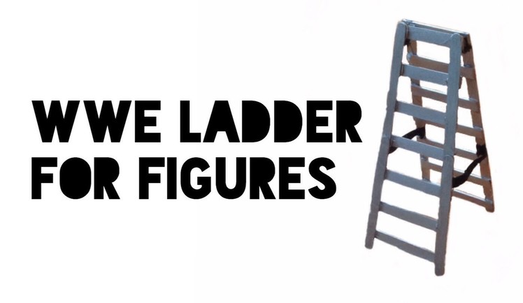 How to make a wwe ladder for figures