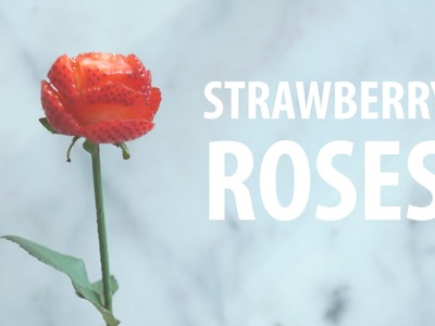 How to Make Strawberry Roses