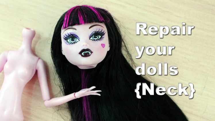 How to repair restore  fix Barbie, Monster High and EAH broken [Head. Neck] articulations.limbs.