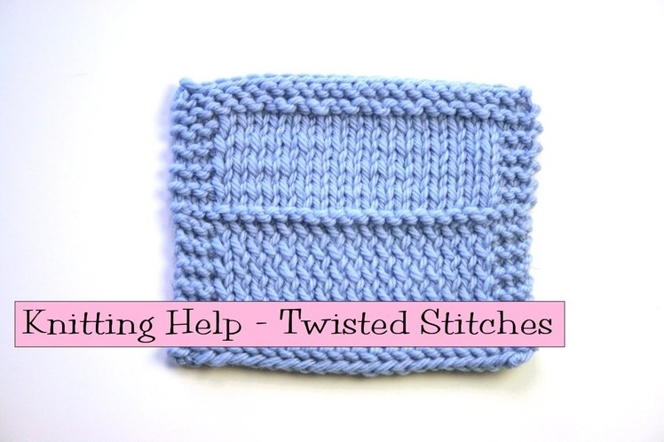 Knitting Help - Twisted Knit Stitches