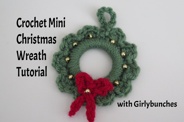Learn to Crochet with Girlybunches - Crochet Mini Christmas Wreath Tutorial