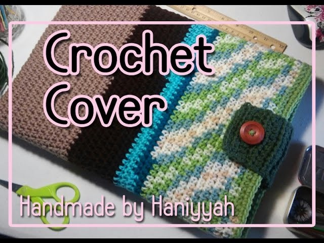 Vol 40 - My latest project, a Crochet cover for my laptop or flatbed scanner