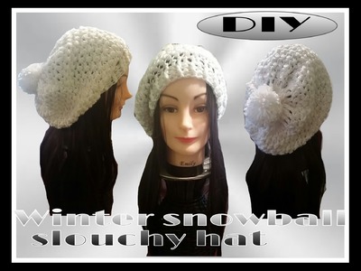 WINTER SNOWBALL SLOUCHY HAT PART 1