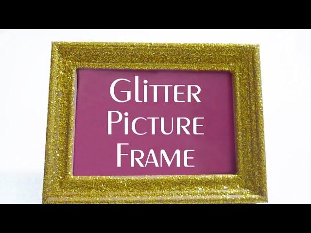 Glitter Picture Frame - DIY DECOR