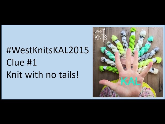 A quick tip for WESTKNITS KAL 2015, knit clue 1 with no Tails