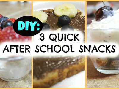 BACK TO SCHOOL: DIY 3 Quick After School Snacks!