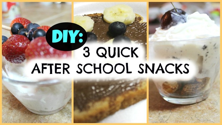 BACK TO SCHOOL: DIY 3 Quick After School Snacks!