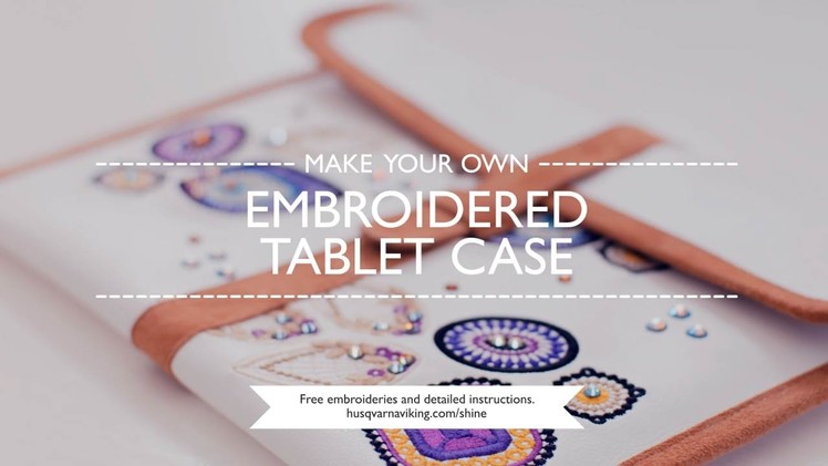 DIY - Embroidered Tablet Case