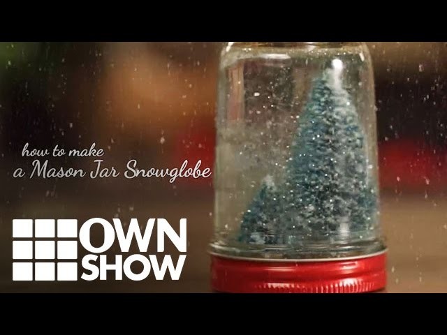 DIY:  How to Make a Mason Jar Snow Globe | #OWNSHOW | Oprah Winfrey Network