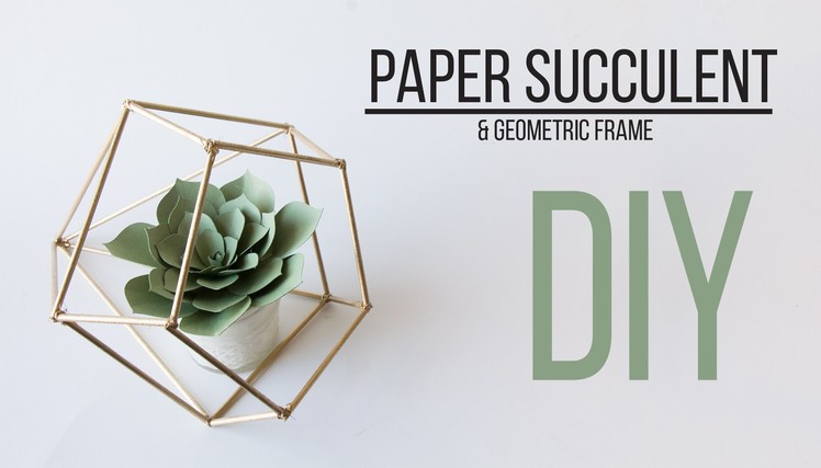 DIY Paper Succulent & Geometric Frame. Suculenta de Papel