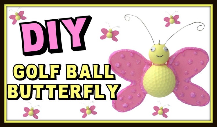 Golf Ball Butterfly ~ Recycling Golf Ball Craft DIY