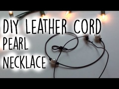 DIY: Leather Cord Pearl Necklace || Seaside Inspired  