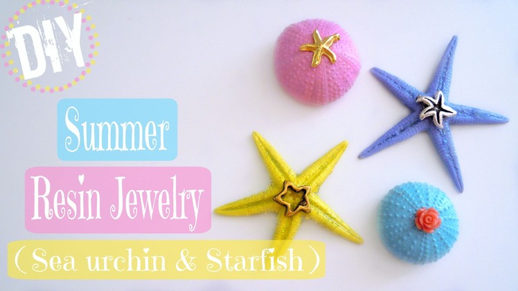 DIY Summer Resin Jewelry ( Sea urchin & Starfish )
