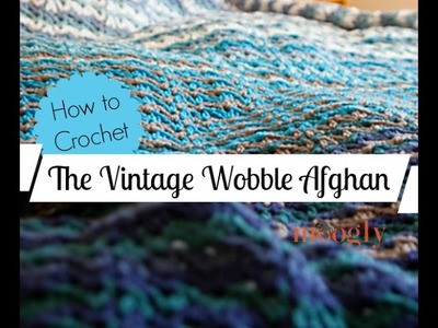 How to Crochet: The Vintage Wobble Afghan (Left Handed)