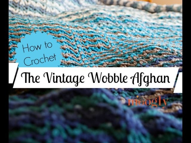 How to Crochet: The Vintage Wobble Afghan (Left Handed)