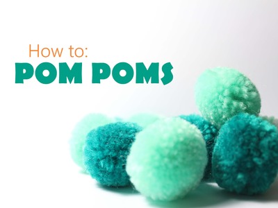 How to: Easiest way to make pom poms