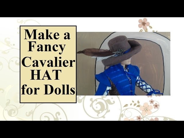 How to Make a Cavalier Hat for Ken Dolls