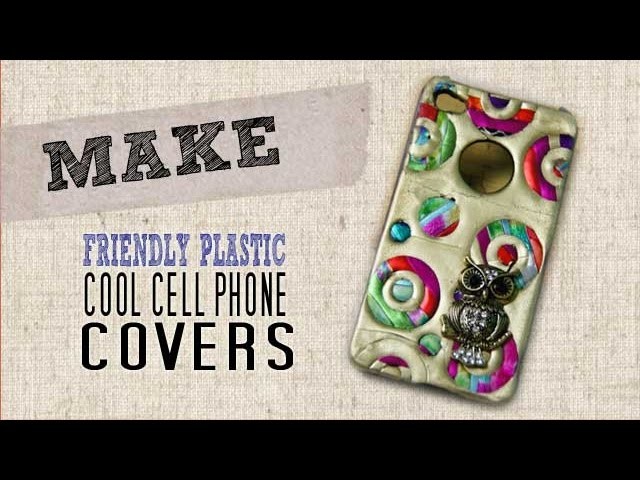 How to make a Cellphone Cover with Friendly Plastic