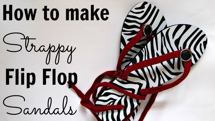How to Make Strappy Flip Flop Sandals