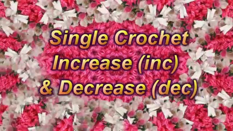 Learn to Crochet Lesson 7  - Single Crochet Increase (inc) & Decrease (dec)