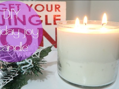 DIY HOLIDAY JOY SCENTED CANDLE!