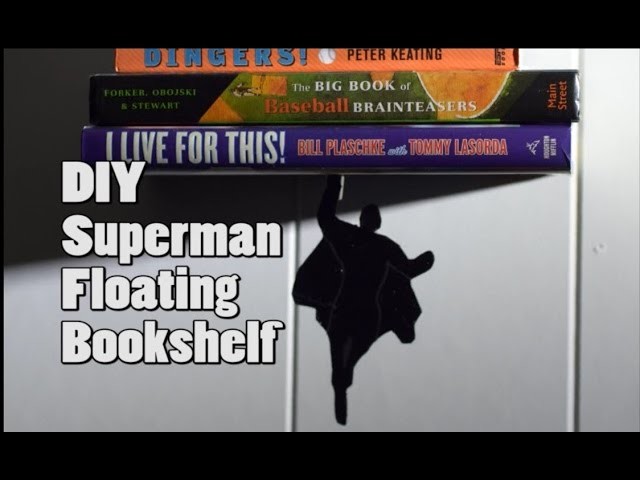 DIY Superman Floating Bookshelf - Estante Flotante con Super Heroe