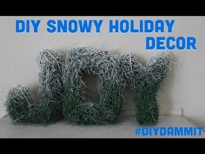 HOW TO MAKE A SNOWY HOLIDAY DECORATION -- DIY, DAMMIT!