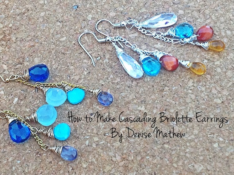How to Make Cascading Briolette Earrings by Denise Mathew