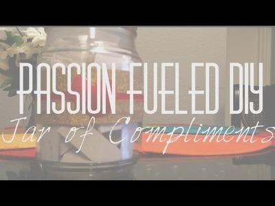 Jar of Compliments | Passion Fueled DIY