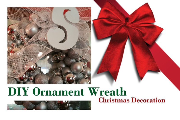 Christmas Decoration -  DIY Ornament Wreath