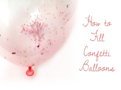 HAPPY NEW YEAR! DIY Confetti Balloons . Pop them at midnight!