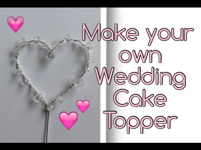 DIY Crystal Heart Wedding Cake Topper