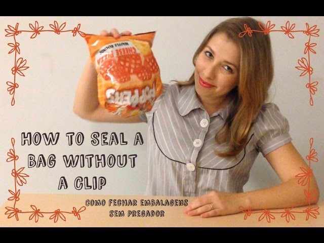 DIY - How to Seal a Bag Without a Clip