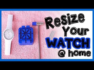 DIY: How to Resize a Watch at Home