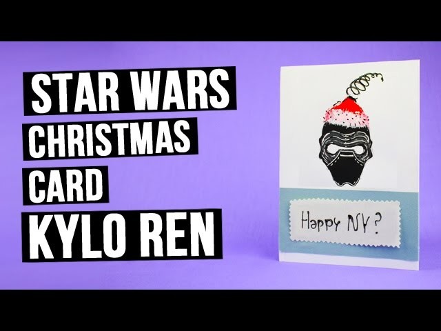 DIY Star Wars Christmas card with Kylo Ren