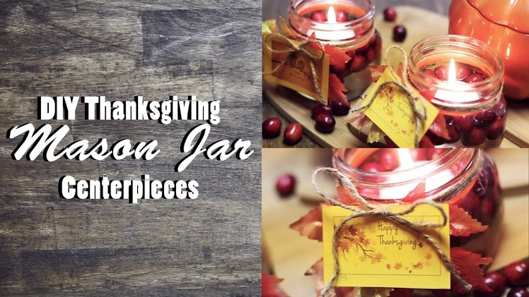 DIY Thanksgiving Mason Jar Centerpieces | Last Minute Holiday DIY