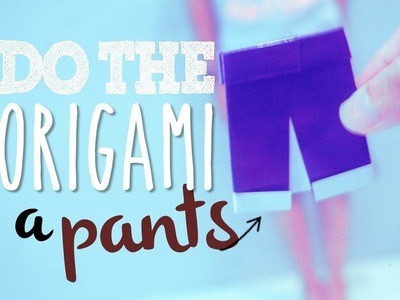 DO THE ORIGAMI with IRFAN : A Pants