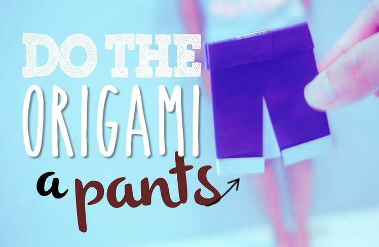 DO THE ORIGAMI with IRFAN : A Pants