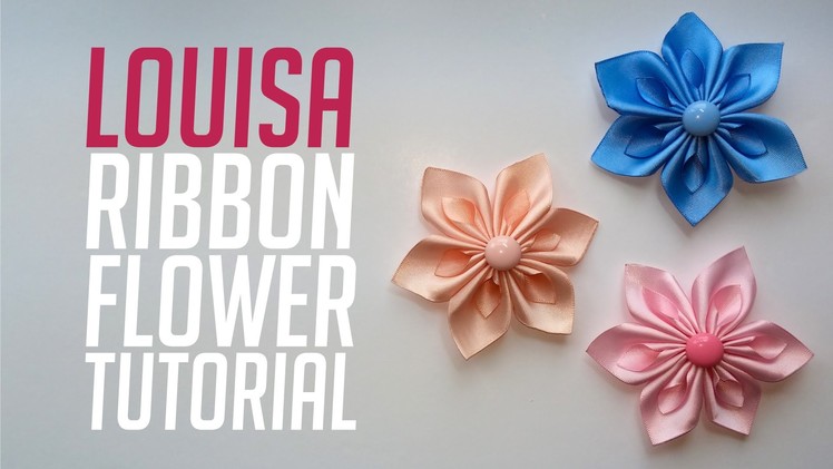 Louisa Ribbon Flower - Kanzashi Tutorial