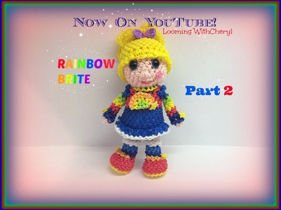 Rainbow Loom Rainbow Brite Doll (Part 2 of 2) - Loomigurumi. Amigurumi Hook Only