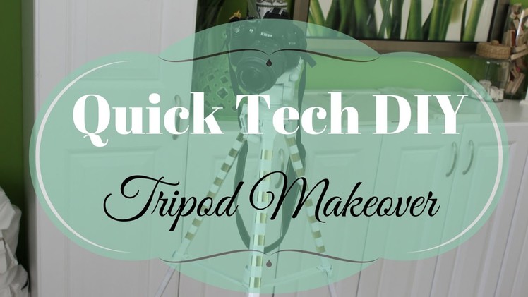 TECH DIY:  Quick Tripod Makeover